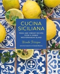 Cucina Siciliana: Fresh and Vibrant Recipes from a Unique Mediterranean Island cena un informācija | Pavārgrāmatas | 220.lv