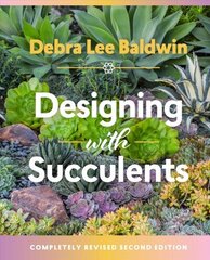 Designing with Succulents: 2nd Edition: Create a Lush Garden of Waterwise Plants 2nd Edition цена и информация | Книги по садоводству | 220.lv