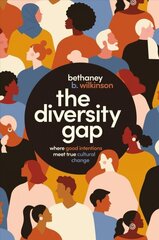 Diversity Gap: Where Good Intentions Meet True Cultural Change cena un informācija | Ekonomikas grāmatas | 220.lv