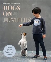 Dogs on Jumpers: Best in Show Knitting Patterns for Adults and Children цена и информация | Книги об искусстве | 220.lv