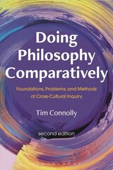 Doing Philosophy Comparatively: Foundations, Problems, and Methods of Cross-Cultural Inquiry 2nd edition цена и информация | Исторические книги | 220.lv