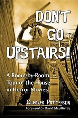 Don't Go Upstairs!: A Room-by-Room Tour of the House in Horror Movies цена и информация | Книги об искусстве | 220.lv