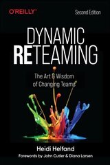 Dynamic Reteaming: The Art and Wisdom of Changing Teams 2nd New edition cena un informācija | Ekonomikas grāmatas | 220.lv