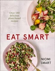 Eat Smart - Over 140 Delicious Plant-Based Recipes цена и информация | Книги рецептов | 220.lv