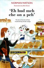 'Eh hud meh eh on a peh': The best of the best of those mouthwatering Dundee sayings цена и информация | Фантастика, фэнтези | 220.lv