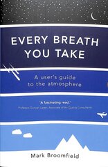 Every Breath You Take: A User's Guide to the Atmosphere cena un informācija | Ekonomikas grāmatas | 220.lv