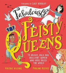 Fabulously Feisty Queens: 15 of the brightest and boldest women who have ruled the world цена и информация | Книги для подростков и молодежи | 220.lv