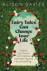 Fairy Tales Can Change Your Life: Unlock Your Future With Creative Exercises Inspired by Storytelling 0th New edition cena un informācija | Pašpalīdzības grāmatas | 220.lv