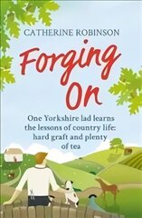 Forging On: A warm laugh out loud funny story of Yorkshire country life cena un informācija | Fantāzija, fantastikas grāmatas | 220.lv