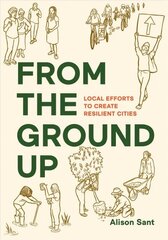 From the Ground Up: Local Efforts to Create Resilient Cities cena un informācija | Grāmatas par arhitektūru | 220.lv