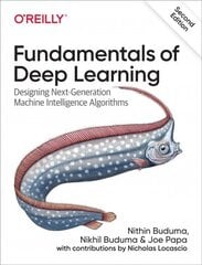 Fundamentals of Deep Learning: Designing Next-Generation Machine Intelligence Algorithms 2nd New edition cena un informācija | Ekonomikas grāmatas | 220.lv