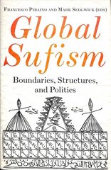 Global Sufism: Boundaries, Structures and Politics цена и информация | Духовная литература | 220.lv