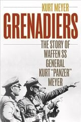 Grenadiers: The Story of Waffen Ss General Kurt Panzer Meyer cena un informācija | Vēstures grāmatas | 220.lv