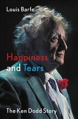 Happiness and Tears: The Ken Dodd Story цена и информация | Биографии, автобиографии, мемуары | 220.lv