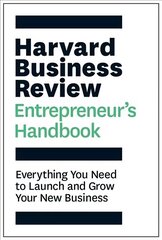 Harvard Business Review Entrepreneur's Handbook: Everything You Need to Launch and Grow Your New Business cena un informācija | Ekonomikas grāmatas | 220.lv