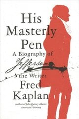 His Masterly Pen: A Biography of Jefferson the Writer cena un informācija | Biogrāfijas, autobiogrāfijas, memuāri | 220.lv