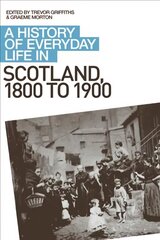 History of Everyday Life in Scotland, 1800 to 1900 cena un informācija | Vēstures grāmatas | 220.lv