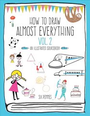 How to Draw Almost Everything Volume 2: An Illustrated Sourcebook cena un informācija | Enciklopēdijas, uzziņu literatūra | 220.lv