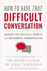 How to Have That Difficult Conversation: Gaining the Skills for Honest and Meaningful Communication cena un informācija | Garīgā literatūra | 220.lv