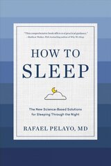 How to Sleep: The New Science-Based Solutions for Sleeping Through the Night cena un informācija | Pašpalīdzības grāmatas | 220.lv