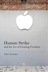Human Strike and the Art of Creating Freedom цена и информация | Книги об искусстве | 220.lv