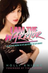 I Am the Warrior: My Crazy Life Writing the Hits and Rocking the MTV Eighties cena un informācija | Mākslas grāmatas | 220.lv