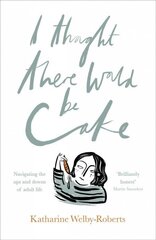 I Thought There Would Be Cake cena un informācija | Garīgā literatūra | 220.lv