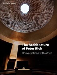 Architecture of Peter Rich: Conversations with Africa cena un informācija | Grāmatas par arhitektūru | 220.lv