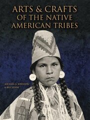 Arts and Crafts of the Native American Tribes Back in Print at a Great Price. ed. цена и информация | Книги об искусстве | 220.lv