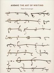 Asemic: The Art of Writing 1 цена и информация | Книги об искусстве | 220.lv