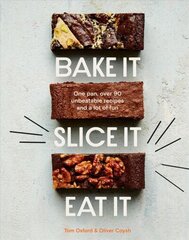 Bake It. Slice It. Eat It.: One Pan, Over 90 Unbeatable Recipes and a Lot of Fun cena un informācija | Pavārgrāmatas | 220.lv