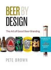 Beer by Design: The art of good beer branding цена и информация | Книги рецептов | 220.lv