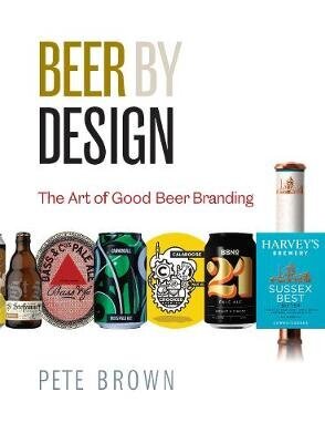 Beer by Design: The art of good beer branding cena un informācija | Pavārgrāmatas | 220.lv