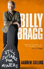 Billy Bragg: Still Suitable for Miners Revised edition cena un informācija | Mākslas grāmatas | 220.lv