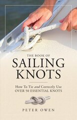 Book of Sailing Knots: How To Tie And Correctly Use Over 50 Essential Knots Revised Edition цена и информация | Книги о питании и здоровом образе жизни | 220.lv