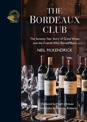 Bordeaux Club: The convivial adventures of 12 friends and the world's finest wine cena un informācija | Pavārgrāmatas | 220.lv
