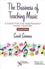 Business of Teaching Music: A Guide for the Independent Music Teacher 2nd edition cena un informācija | Mākslas grāmatas | 220.lv