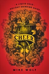 Cheer: A Liquid Gold Holiday Drinking Guide: A Liquid Gold Holiday Drinking Guide cena un informācija | Pavārgrāmatas | 220.lv