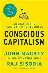 Conscious Capitalism, With a New Preface by the Authors: Liberating the Heroic Spirit of Business With a New Preface by the Authors cena un informācija | Ekonomikas grāmatas | 220.lv
