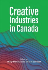 Creative Industries in Canada цена и информация | Книги по социальным наукам | 220.lv