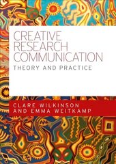 Creative Research Communication: Theory and Practice cena un informācija | Enciklopēdijas, uzziņu literatūra | 220.lv