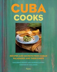 Cuba Cooks: Recipes and Secrets from Cuban Paladares and Their Chefs cena un informācija | Pavārgrāmatas | 220.lv