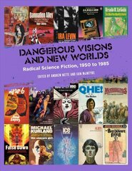 Dangerous Visions And New Worlds: Radical Science Fiction, 1950 to 1985 cena un informācija | Vēstures grāmatas | 220.lv