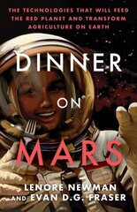 Dinner On Mars: The Technologies That Will Feed the Red Planet and Transform Agriculture on Earth cena un informācija | Ekonomikas grāmatas | 220.lv