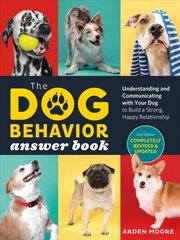 Dog Behavior Answer Book, 2nd Edition: Understanding and Communicating with Your Dog and Building a Strong and Happy Relationship: Understanding and Communicating with Your Dog and Building a Strong and Happy Relationship цена и информация | Книги о питании и здоровом образе жизни | 220.lv