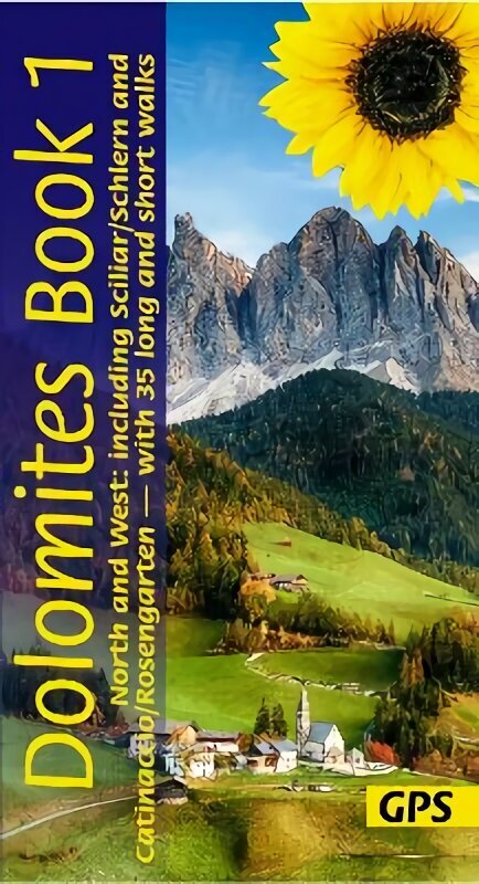 Dolomites Sunflower Walking Guide Vol 1 - North and West: 35 long and short walks with detailed maps and GPS covering North and West including Scillar/Schlern and Catinaccio/Rosengarten цена и информация | Ceļojumu apraksti, ceļveži | 220.lv