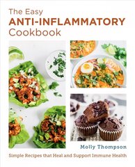 Easy Anti-Inflammatory Cookbook: Simple Recipes that Heal and Support Immune Health cena un informācija | Pavārgrāmatas | 220.lv