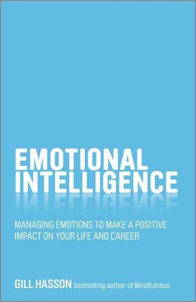 Emotional Intelligence: Managing Emotions to Make a Positive Impact on Your Life and Career cena un informācija | Pašpalīdzības grāmatas | 220.lv