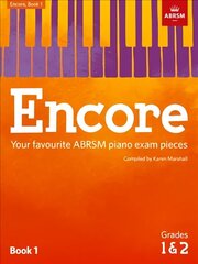 Encore: Book 1, Grades 1 & 2: Your favourite ABRSM piano exam pieces, Book 1, grades 1 & 2 cena un informācija | Mākslas grāmatas | 220.lv