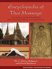 Encyclopedia of Thai Massage: A Complete Guide to Traditional Thai Massage Therapy and Acupressure 2nd Edition, Revised, Updated cena un informācija | Pašpalīdzības grāmatas | 220.lv